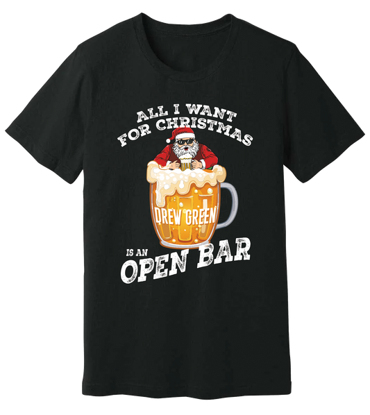 Drew Green - All I Want For Christmas is an Open Bar T-Shirt
