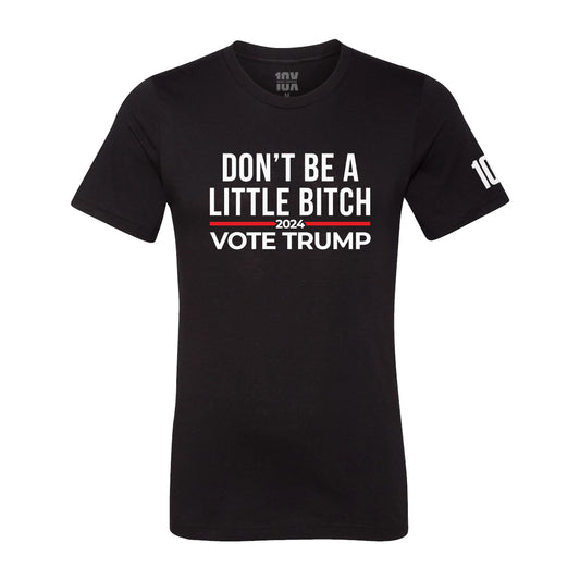 Don't Be A Little Bitch Vote Trump 2024 T-Shirt